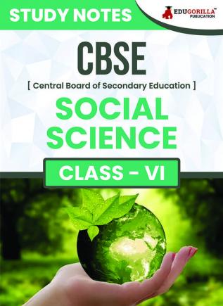 CBSE (Central Board of Secondary Education) Class VI - Social Science Topic-wise Notes | A Complete Preparation Study Notes with Solved MCQs