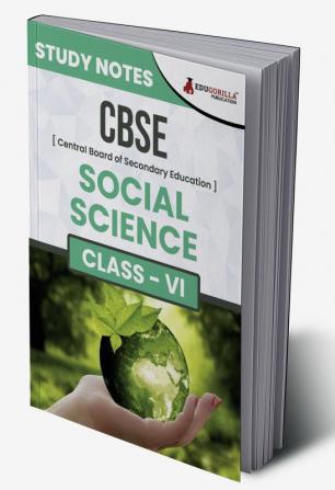 CBSE (Central Board of Secondary Education) Class VI - Social Science Topic-wise Notes | A Complete Preparation Study Notes with Solved MCQs