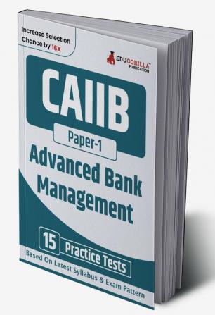 CAIIB Paper 1 : Advanced Bank Management Exam Book 2023 | Certified Associate of Indian Institute of Bankers (CAIIB) | 15 Practice Tests (1500 Solved MCQs) with Free Access To Online Tests