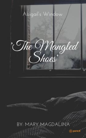 The Mangled Shoes: Abigail’s Window