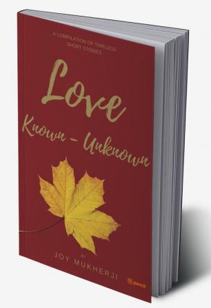 Love Known-Unknown: A Compilation of Timeless Short Stories