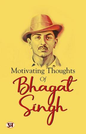 Motivating Thoughts Of Bhagat Singh