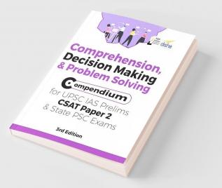 Comprehension Decision Making & Problem Solving Compendium for UPSC IAS Prelims CSAT Paper 2 & State PSC Exams 3rd Edition