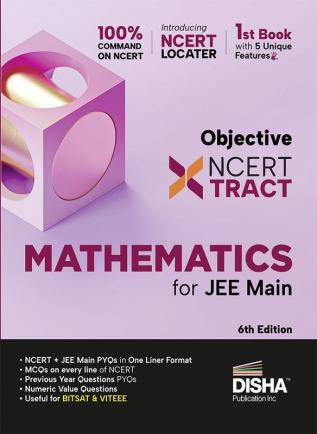 Disha Objective NCERT Xtract Mathematics for NTA JEE Main 6th Edition | One Liner Theory MCQs on every line of NCERT Tips on your Fingertips Previous Year Question Bank Mock Tests Useful for BITSAT & VITEEE