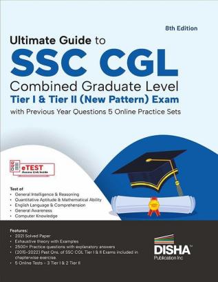 Ultimate Guide to SSC CGL - Combined Graduate Level - Tier I & Tier II (New Pattern) Exam with Previous Year Questions & 5 Online Practice Sets 8th Edition | Combined Graduate Level Prelims & Mains| PYQs