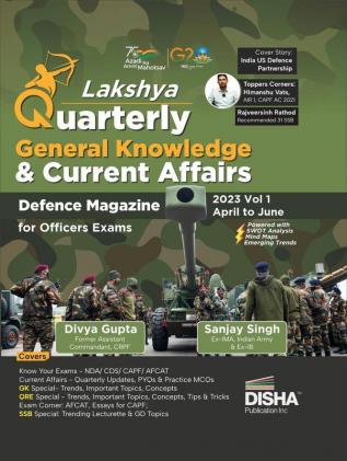 Lakshya - the Quarterly General Knowledge & Current Affairs Magazine for Defence Officers Exams 2023 Vol. 1 - April to June | NDA| NA CDS OTA AFCAT CAPF SSB |Strategy Tips & Topper's Interviews