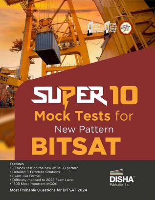 Super 10 Mock Tests for New Pattern BITSAT | Physics Chemistry Mathematics English & Logical Reasoning | 130 MCQs in each Test with Solutions |