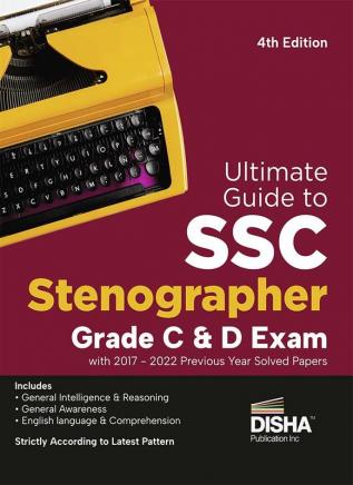 Ultimate Guide to SSC Stenographer Grade C & D Exam with 2017 - 2022 Previous Year Solved Papers 4th Edition