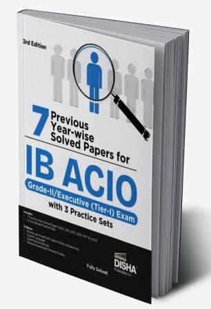 7 Previous Year-Wise Solved Papers For Ib Acio Grade-Ii/ Executive (Tier-I) Exam With 3 Practice Sets 3Rd Edition | Intelligence Bureau Assistant Central Intelligence Officer