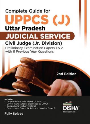 Complete Guide for UPPCS (J) Uttar Pradesh Judicial Service Civil Judge (Jr. Division) Preliminary Examination Papers 1 & 2 with 6 Previous Year Questions | UPPSC General Knowledge & Law | Theory Chapter-wise PYQs & Practice Questions |