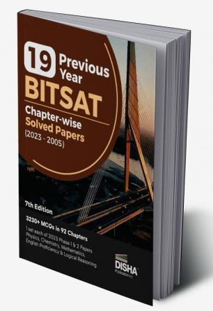 19 Previous Year BITSAT Chapter-wise Solved Papers (2023 - 2005) 7th Edition | Physics Chemistry Mathematics English & Logical Reasoning 3400 PYQs