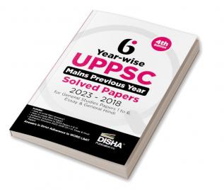 6 Year-wise UPPSC Mains Previous Year Solved Papers (2023 - 2018) for General Studies Papers 1 to 6 Essay & General Hindi - 4th Edition | UPPCS PYQs Question Bank | Uttar Pradesh Public Service Commission |