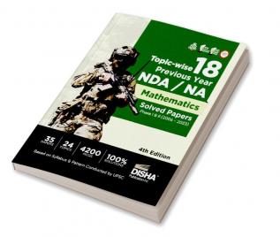 Topic-wise 18 Previous Year NDA/ NA Mathematics Solved Papers Phase I & II (2006 - 2023) 4th Edition | 35 Authentic Papers | 4200 MCQs