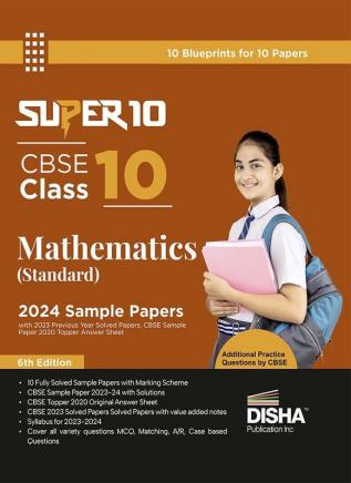 Super 10 CBSE Class 10 Mathematics (Standard) 2024 Sample Papers with 2023 Previous Year Solved Papers CBSE Sample Paper & 2020 Topper Answer Sheet 2nd Edition | Solutions with marking scheme