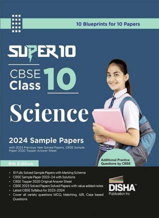 Super 10 CBSE Class 10 Science 2024 Sample Papers with 2023 Previous Year Solved Papers CBSE Sample Paper & 2020 Topper Answer Sheet 2nd Edition | Solutions with marking scheme