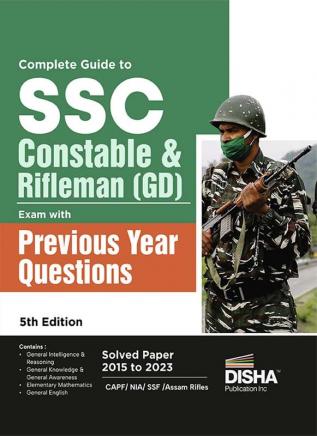 Complete Guide to SSC Constable & Rifleman (GD) Exam with Previous Year Questions 5th Edition | Past Year Solved Papers PYQs | CAPF/ NIA/ SSF/ Assam Rifles/ CISF/ BSF