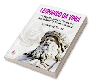 Leonardo da Vinci A Psychosexual Study of an Infantile Reminiscence