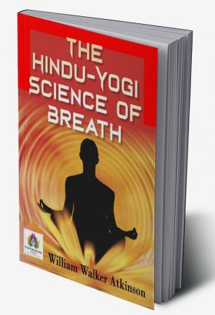 The Hindu-Yogi Science of Breath