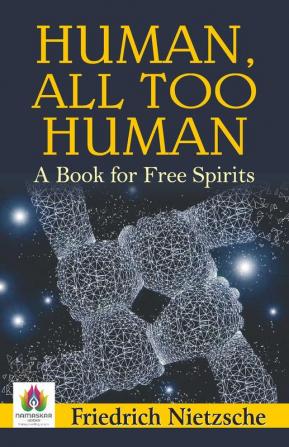 Human All Too Human: A Book for Free Spirits