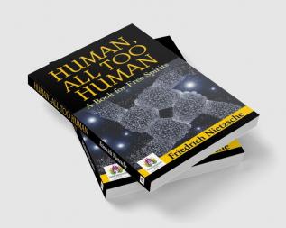 Human All Too Human: A Book for Free Spirits