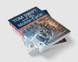 Tom Swift and His Motor-Cycle; Or Fun and Adventures on the Road