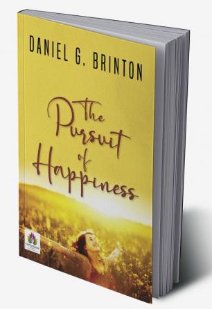 The Pursuit of Happiness (A Book of Studies and Strowings)