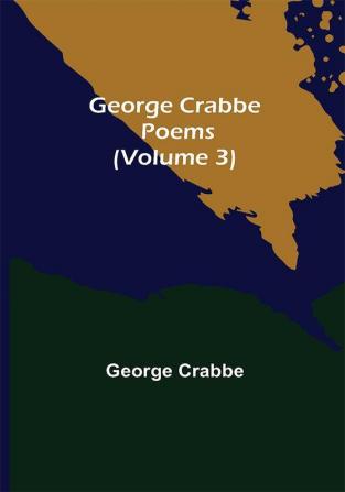 George Crabbe: Poems (Volume 3)