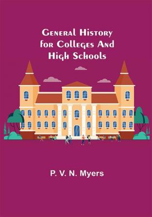 General History for Colleges and High Schools