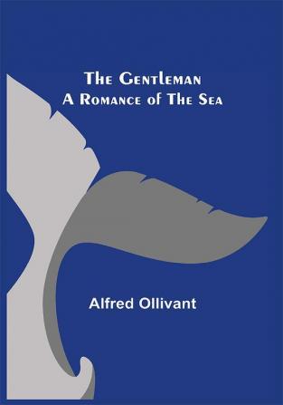 The Gentleman: A Romance of the Sea