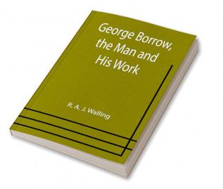 George Borrow the Man and His Work