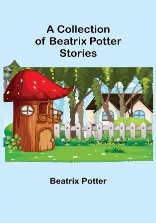 A Collection of Beatrix Potter Stories