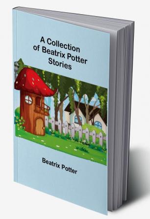 A Collection of Beatrix Potter Stories