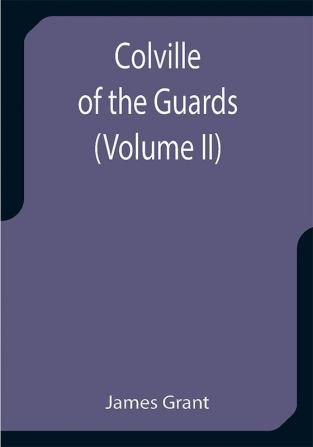 Colville of the Guards (Volume II)