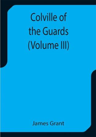 Colville of the Guards (Volume III)