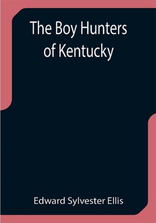 The Boy Hunters of Kentucky