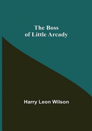 The Boss of Little Arcady