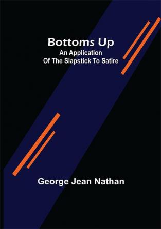 Bottoms Up: An Application of the Slapstick to Satire