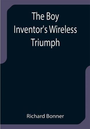 The Boy Inventor's Wireless Triumph