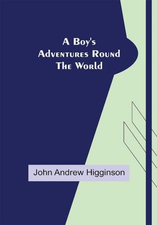 A Boy's Adventures Round the World