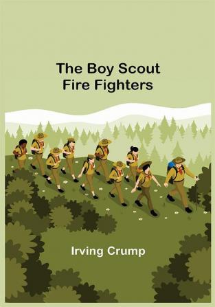 The Boy Scout Fire Fighters