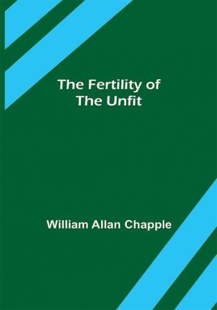 The Fertility of the Unfit