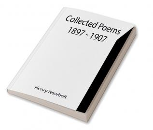 Collected Poems 1897 - 1907