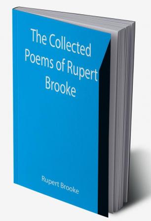 The Collected Poems of Rupert Brooke