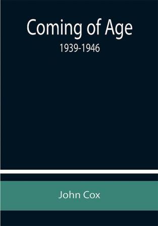 Coming of Age: 1939-1946