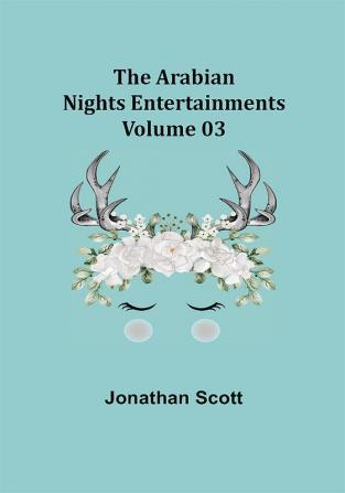 The Arabian Nights Entertainments - Volume 03