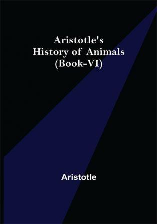 Aristotle's History of Animals (Book-VI)