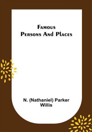 Famous Persons and Places