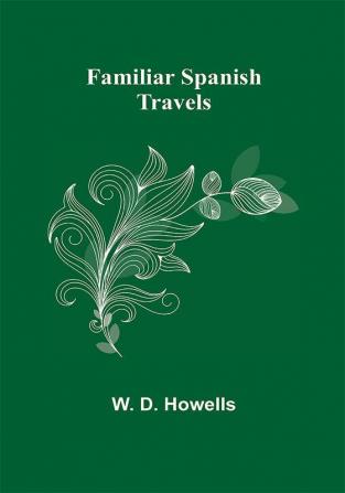 Familiar Spanish Travels