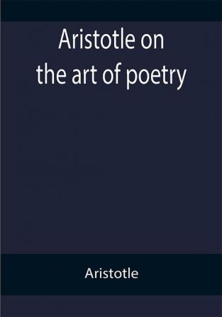 Aristotle on the art of poetry