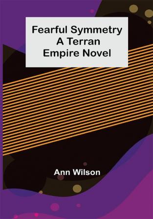 Fearful Symmetry A Terran Empire novel